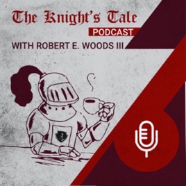 The Knight’s Tale Podcast
